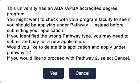 Pathway 2 application warning that the selected university has an ABAI/APBA-accredited degree program and advises checking whether Pathway 1 is appropriate. Selecting Yes deletes the current application; selecting Cancel continues with Pathway 2.